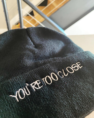 “You’re Too Close” Beanie Winter Hat